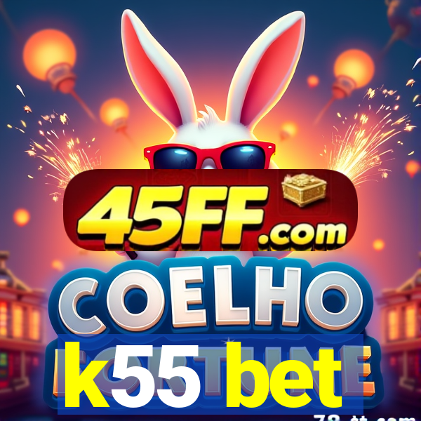 k55 bet